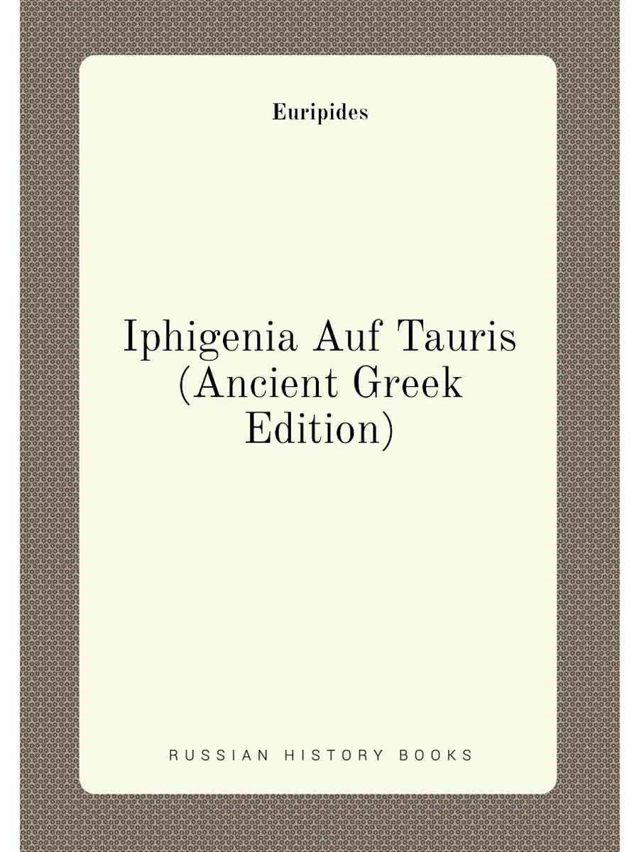 Iphigenia Auf Tauris (Ancient Greek Edition)