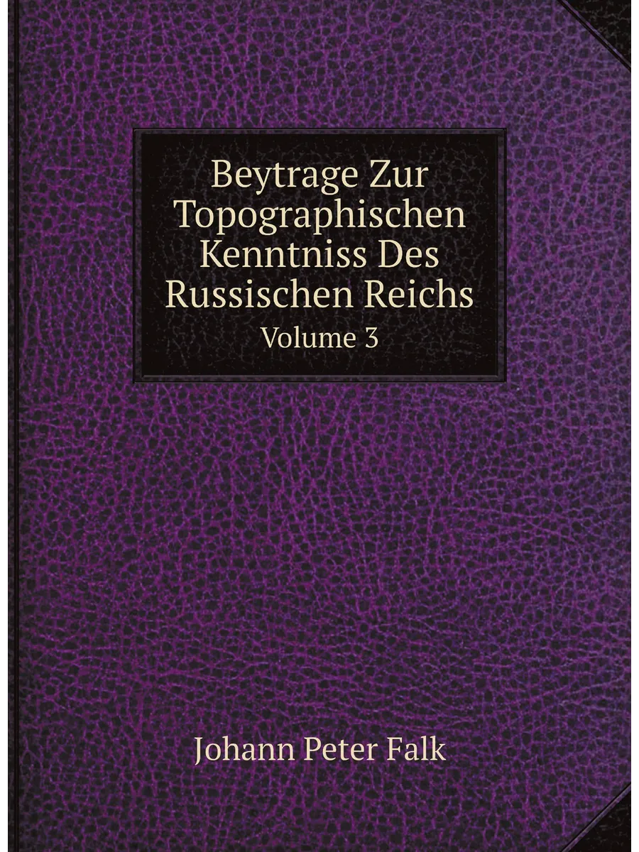 Beytrage Zur Topographischen Kenntniss Des Russische...