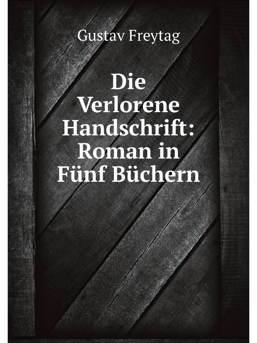 Die Verlorene Handschrift: Roman in Fünf Büchern