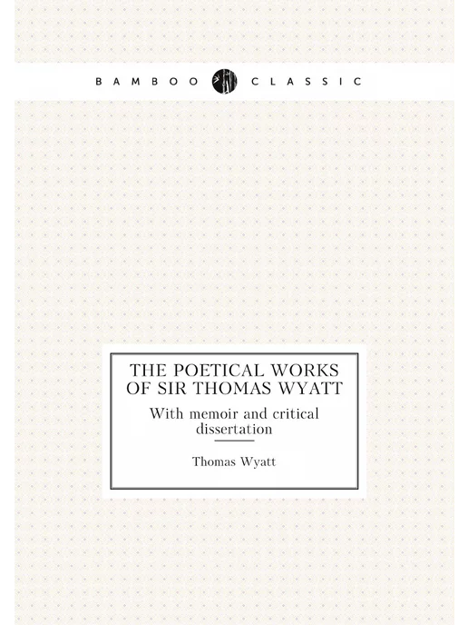 Нобель Пресс The poetical works of Sir Thomas Wyat