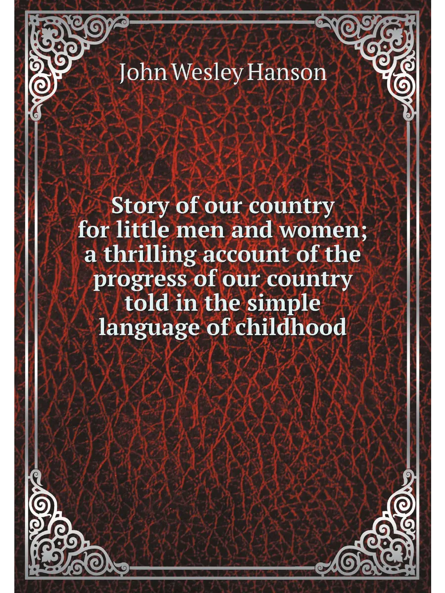 Story of our country for little men and women; a thr...