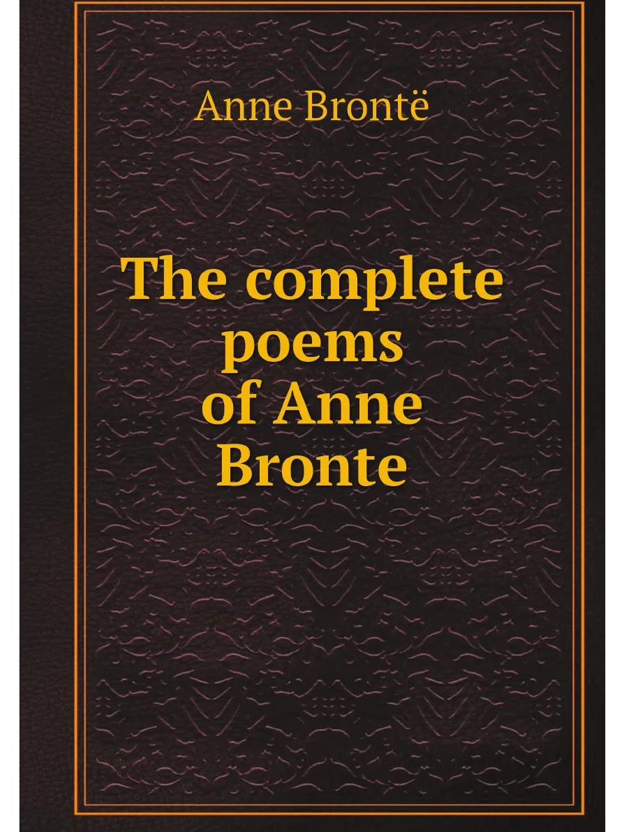 The complete poems of Anne Bronte