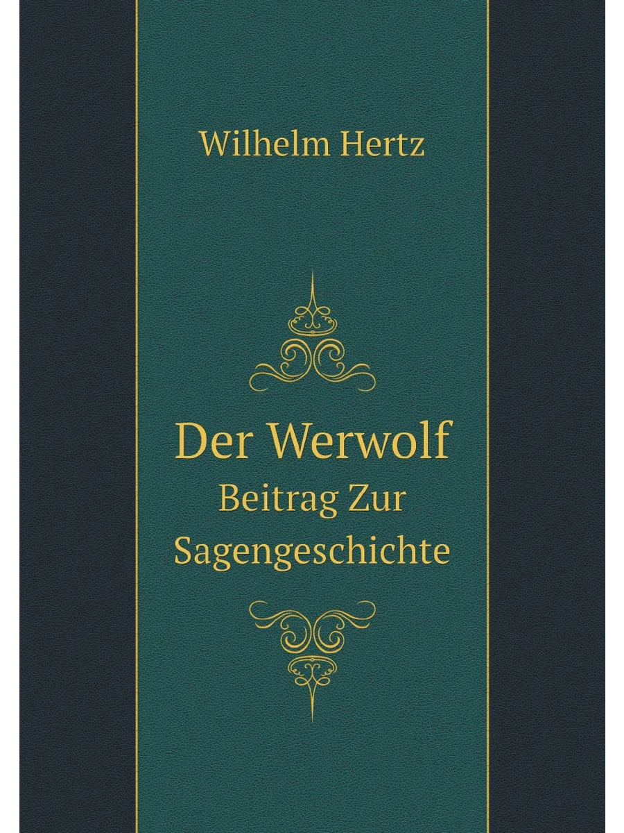 Der Werwolf. Beitrag Zur Sagengeschichte (German Edi...