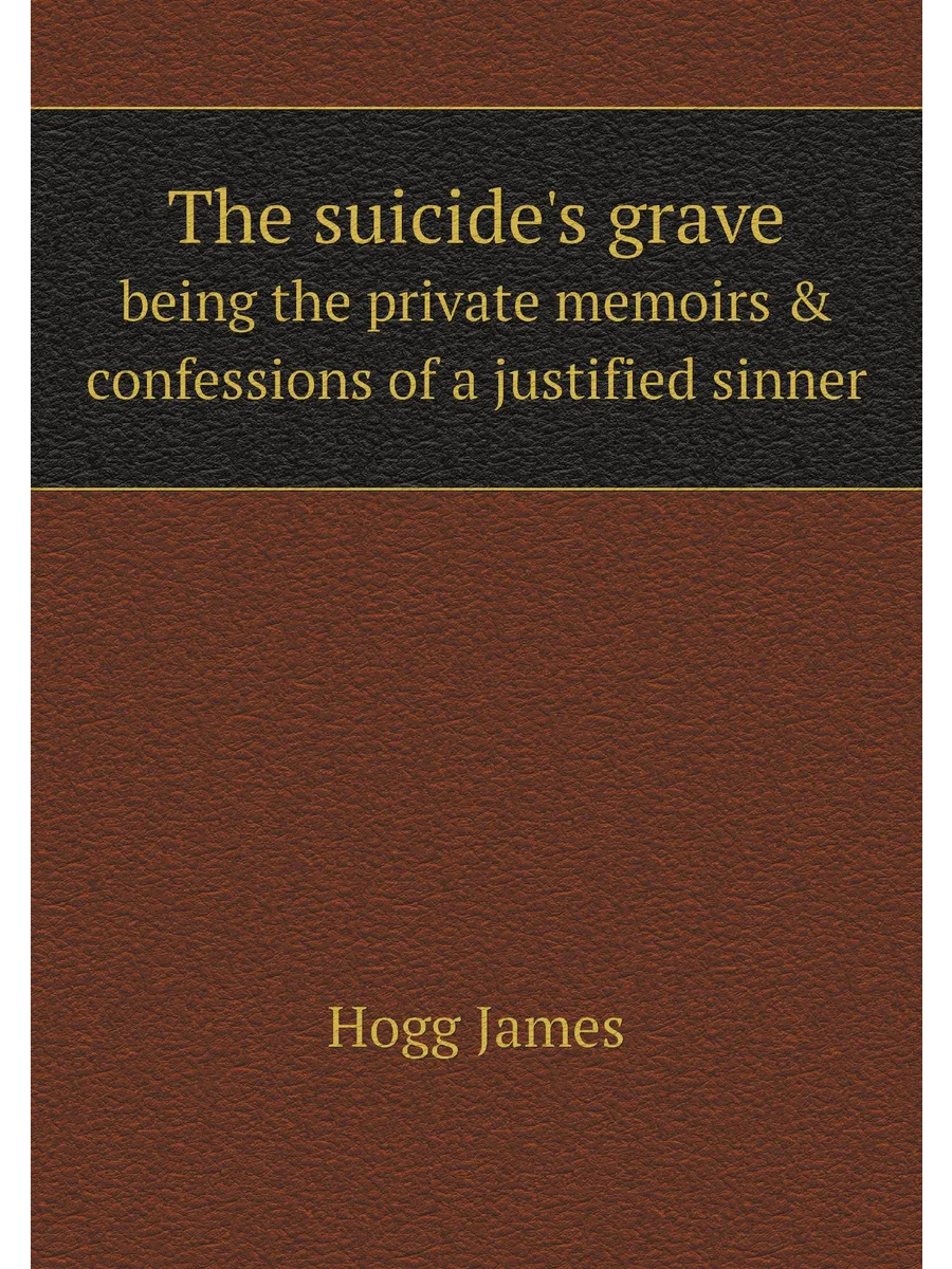 The suicide's grave. being the private memoirs & con...
