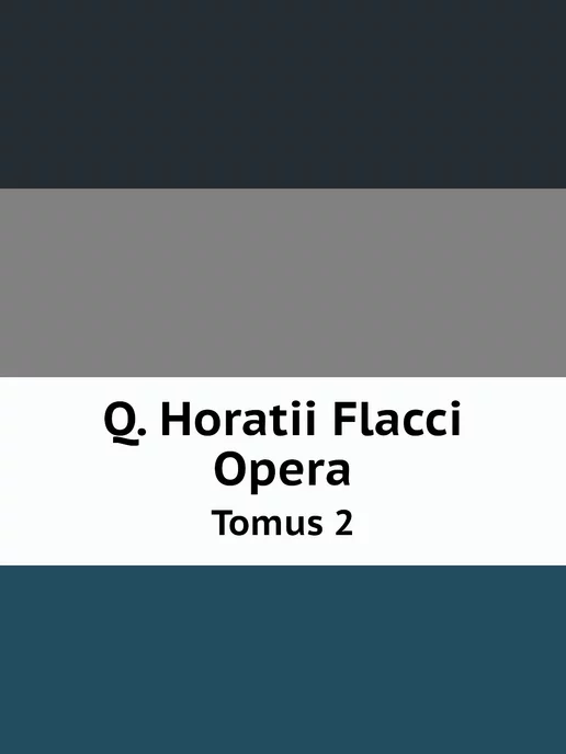 Нобель Пресс Q. Horatii Flacci Opera. Tomus 2