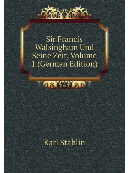 Нобель Пресс Sir Francis Walsingham Und Seine Zeit