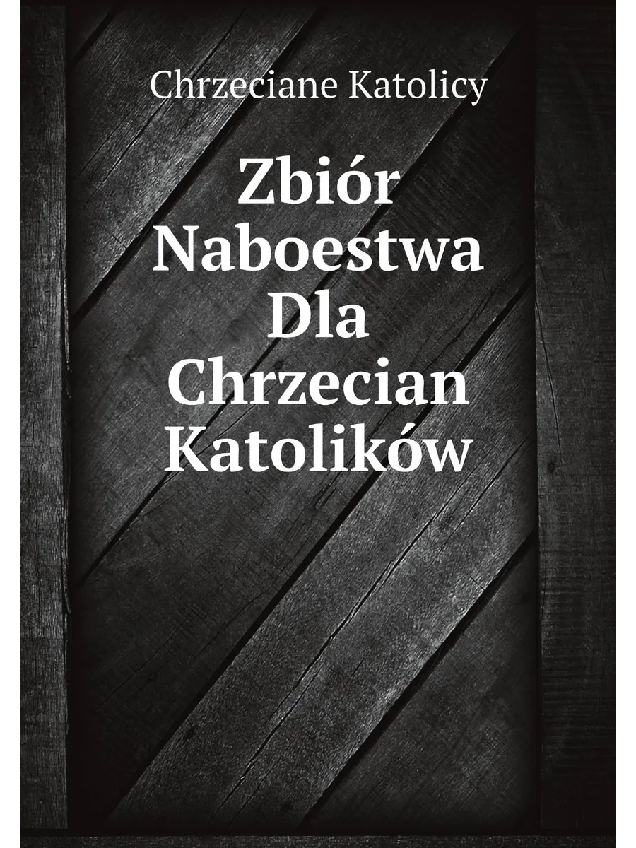 Zbiór Naboestwa Dla Chrzecian Katolików
