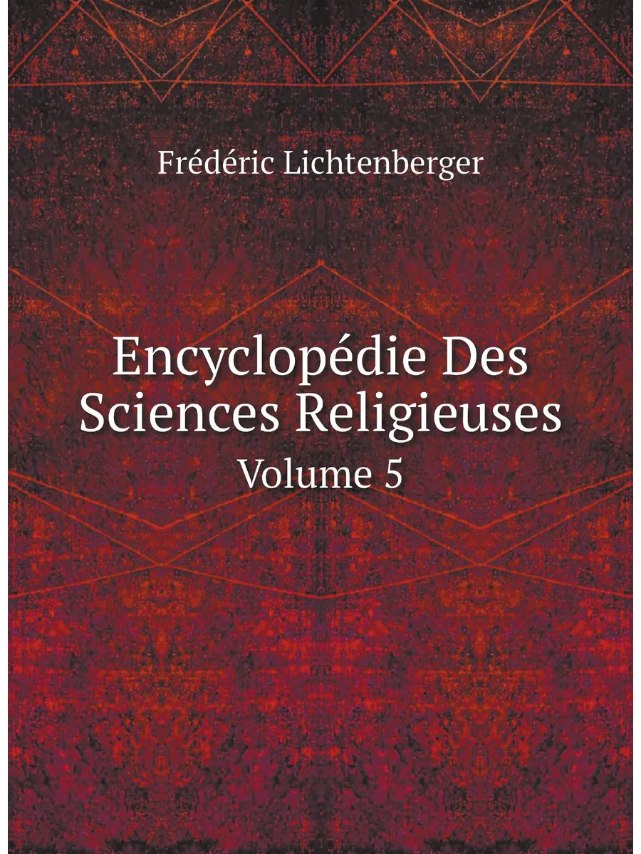 Encyclopédie Des Sciences Religieuses. Volume 5