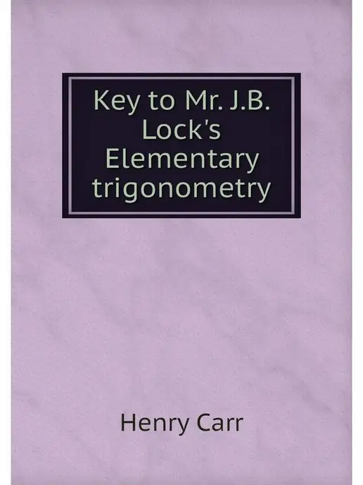 Key to Mr. J.B. Lock's Elementary tri Нобель Пресс