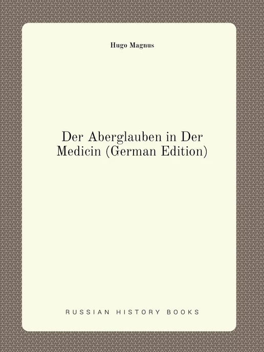 Нобель Пресс Der Aberglauben in Der Medicin (Germa