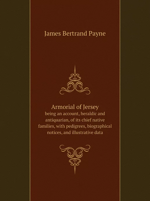 Нобель Пресс Armorial of Jersey. being an account