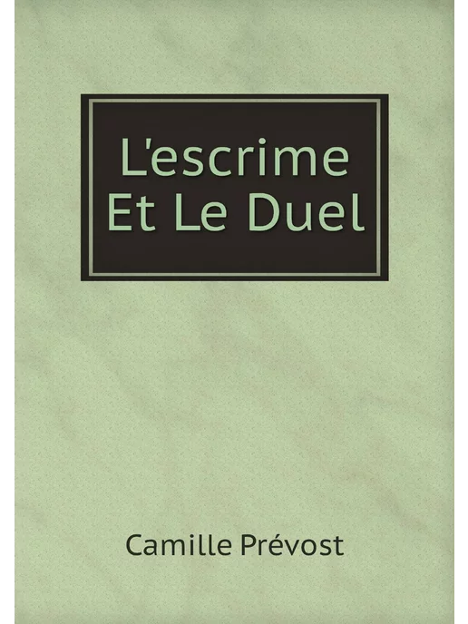 Нобель Пресс L'escrime Et Le Duel (French Edition)