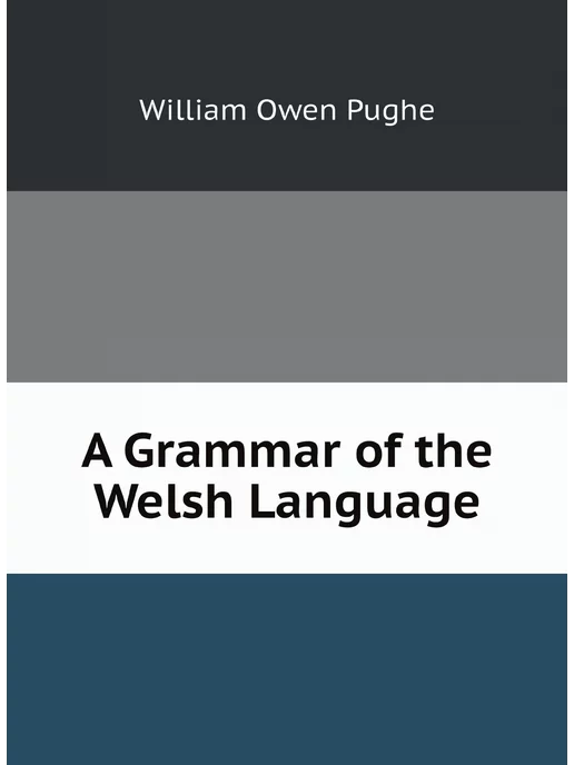 Нобель Пресс A Grammar of the Welsh Language