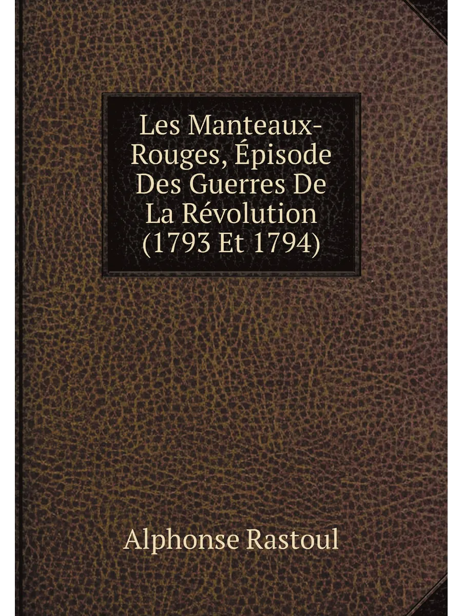 Les Manteaux-Rouges, Épisode Des Guerres De La Révol...