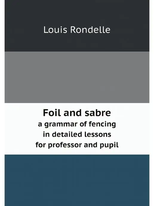 Нобель Пресс Foil and sabre. a grammar of fencing