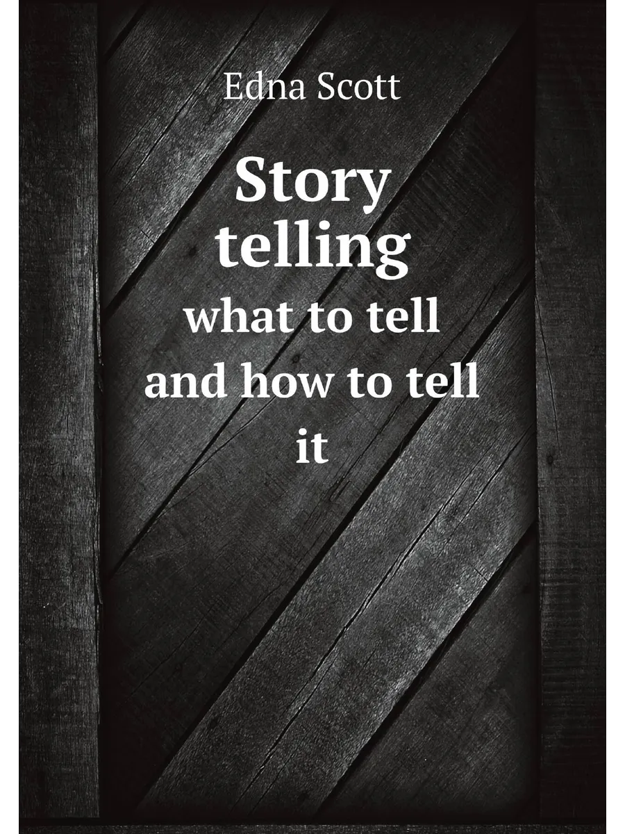 "Story telling: what to tell and how to tell it"