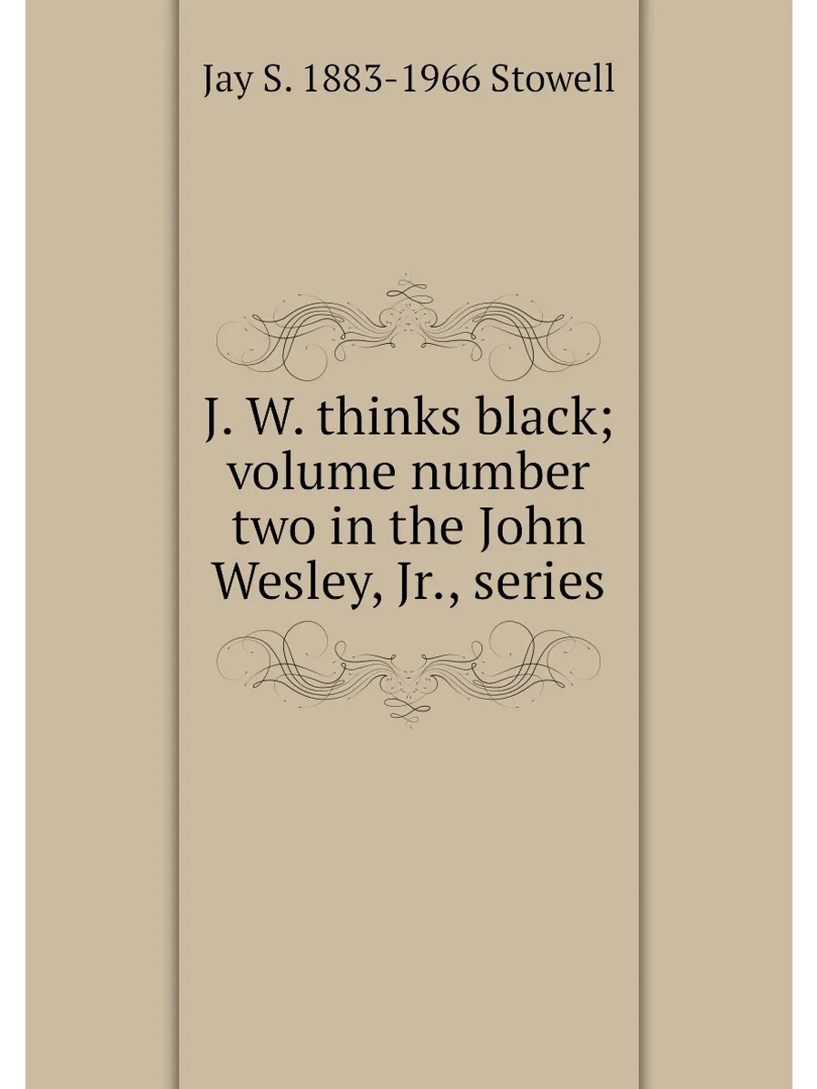 J. W. thinks black; volume number two in the John Wesl…