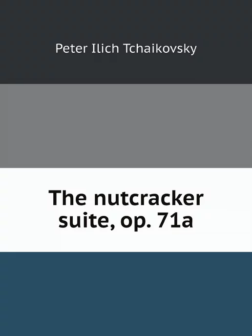 Нобель Пресс The nutcracker suite, op. 71a