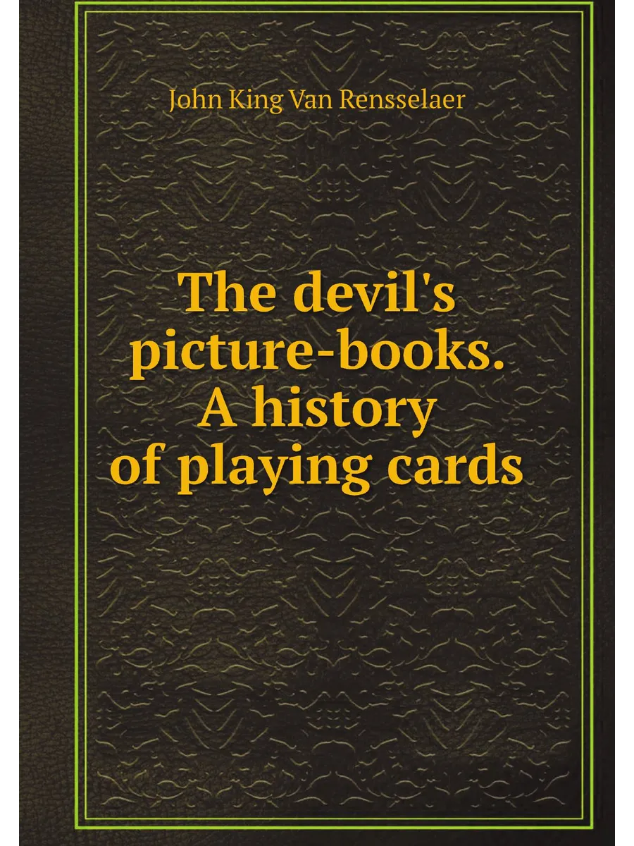 The devil's picture-books. A history of playing cards