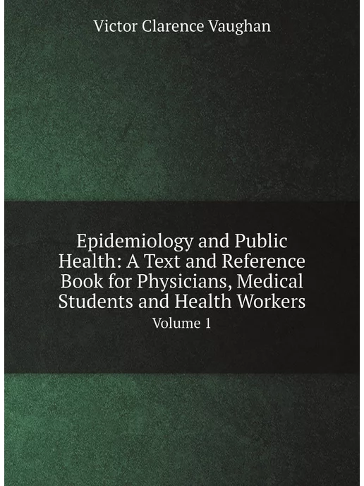 Нобель Пресс Epidemiology and Public Health A Text and Reference