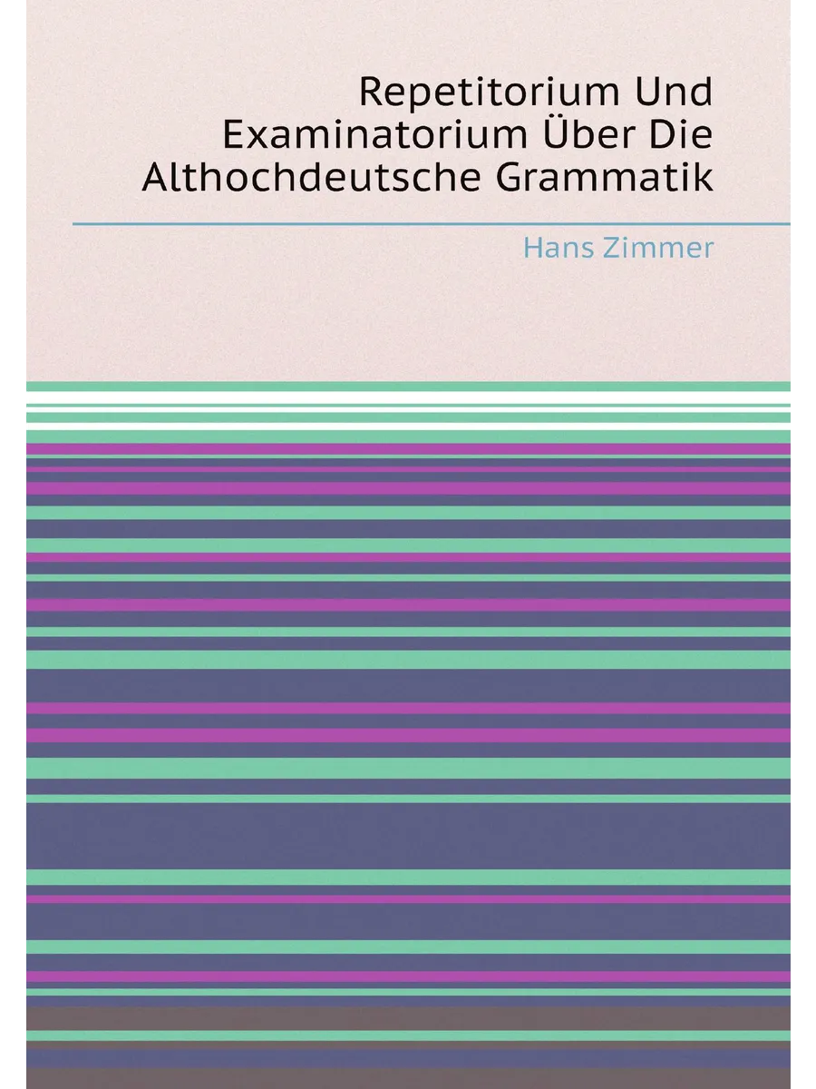 Repetitorium Und Examinatorium Über Die Althochdeuts...