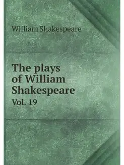 The plays of William Shakespeare: wit... Нобель Пресс 24540604 купить за 1 075 ₽ в интернет-магазине Wildberries