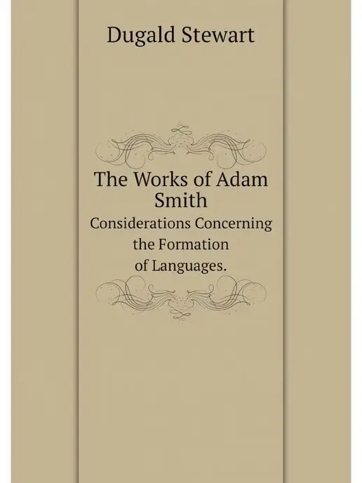 Нобель Пресс The Works of Adam Smith. Consideratio