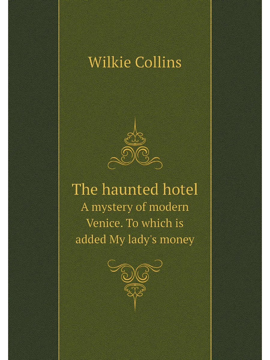 The haunted hotel. A mystery of modern Venice. To wh