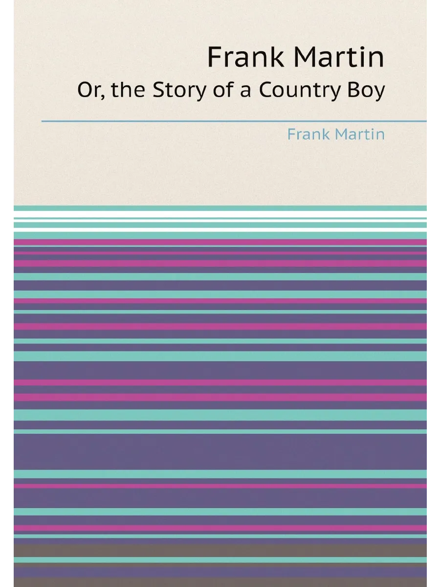 Frank Martin. Or, the Story of a Country Boy