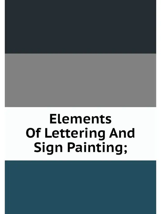 Нобель Пресс Elements Of Lettering And Sign Painting