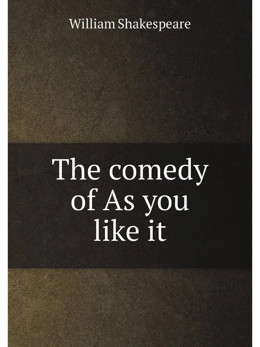 The comedy of As you like it