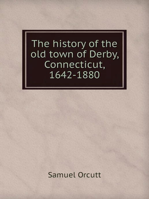 Нобель Пресс The history of the old town of Derby