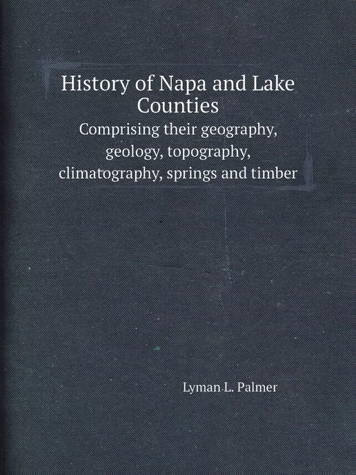 Нобель Пресс History of Napa and Lake Counties. Co