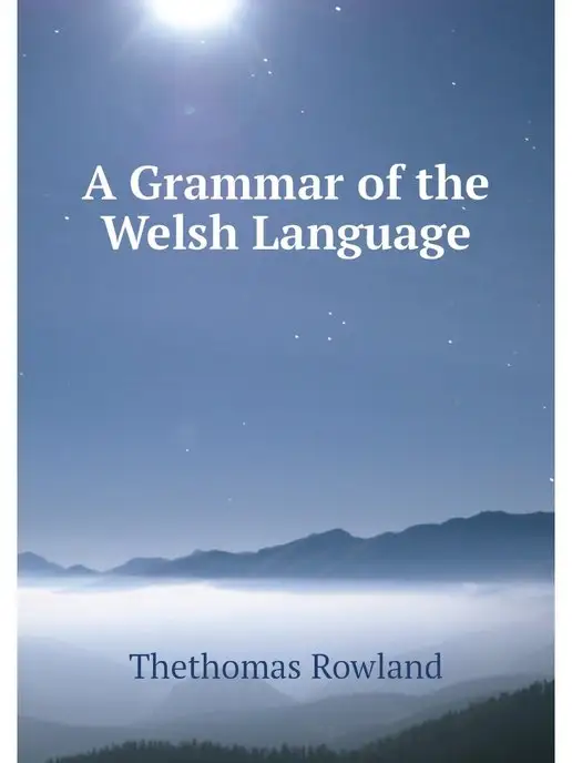 Нобель Пресс A Grammar of the Welsh Language