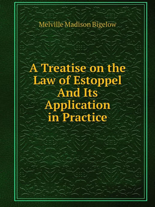 Нобель Пресс A Treatise on the Law of Estoppel And