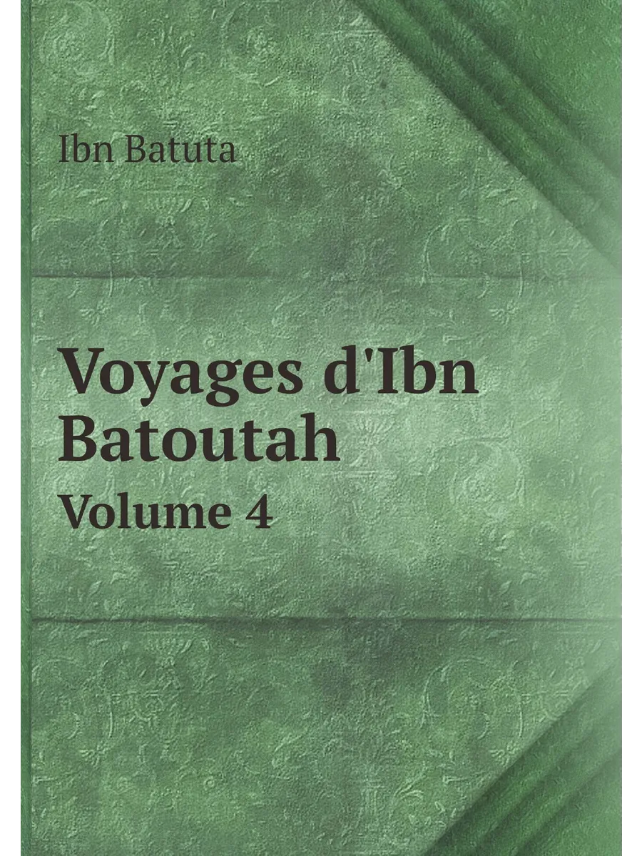 Voyages d'Ibn Batoutah. Volume 4