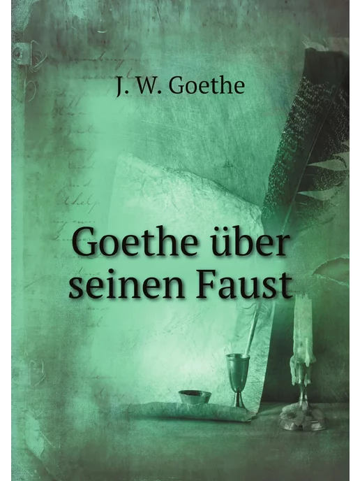 Нобель Пресс Goethe über seinen Faust