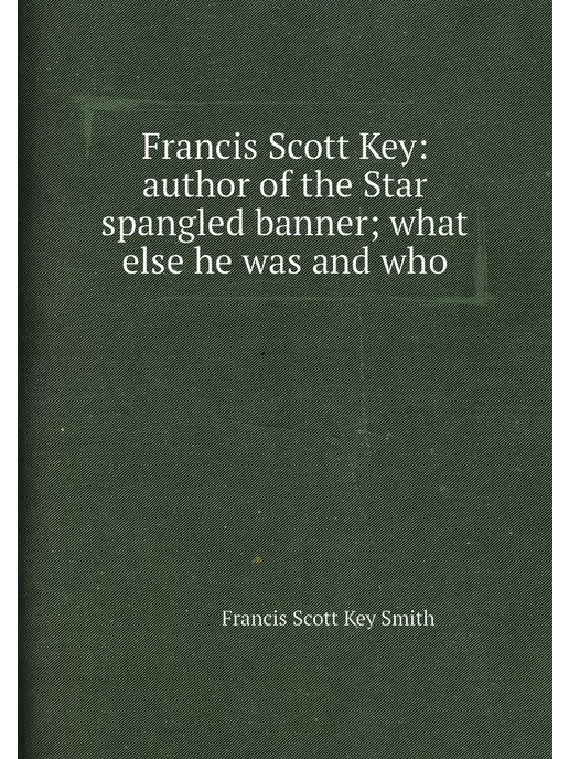 Francis Scott Key author of the Star spangled banne Нобель Пресс