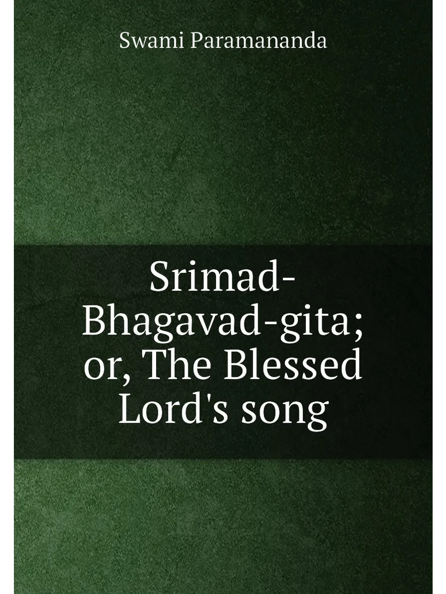 Srimad-Bhagavad-gita; or, The Blessed Lord's song