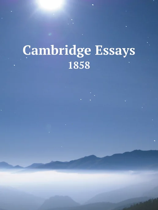 Нобель Пресс Cambridge Essays. 1858