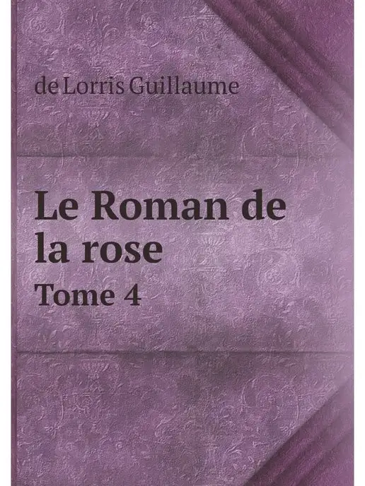 Нобель Пресс Le Roman de la rose, par Guillaume de