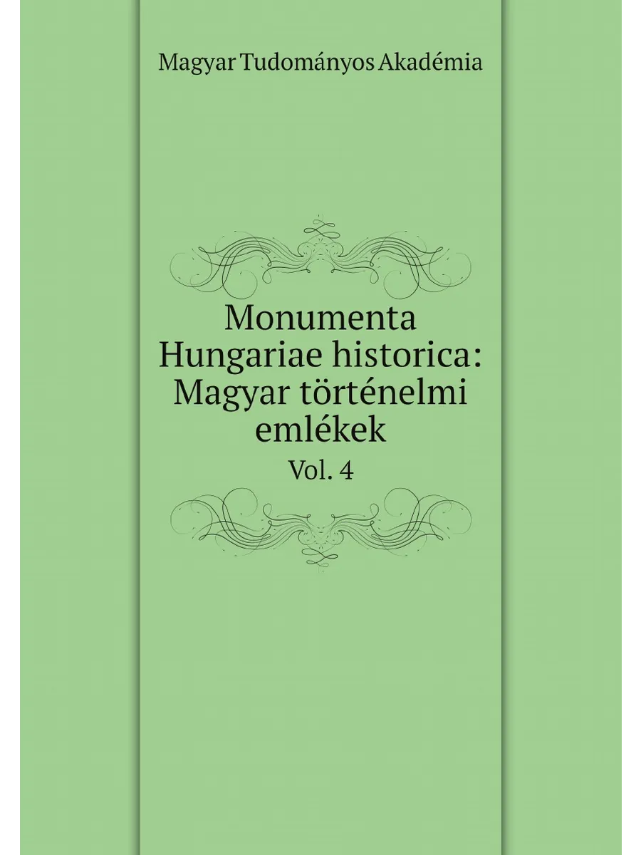 Monumenta Hungariae historica Magyar történelmi eml