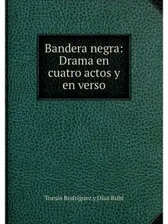 Bandera negra: Drama en cuatro actos ... Нобель Пресс 24941320 купить за 735 ₽ в интернет-магазине Wildberries