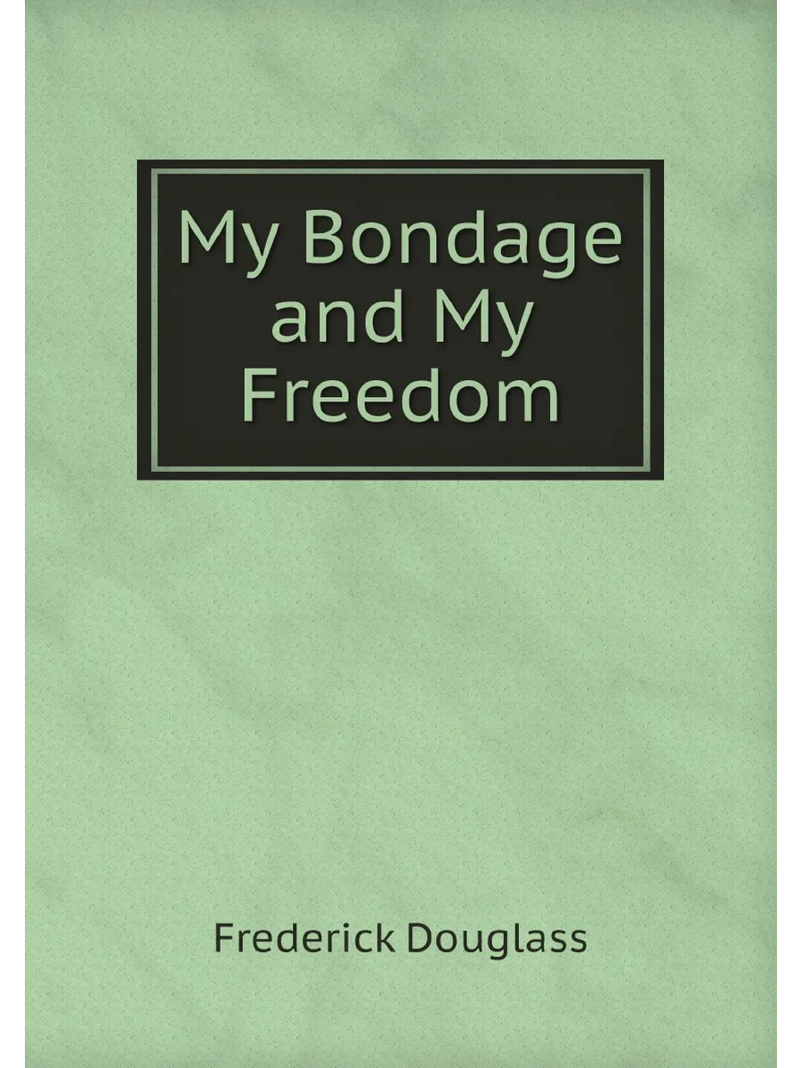 My Bondage and My Freedom