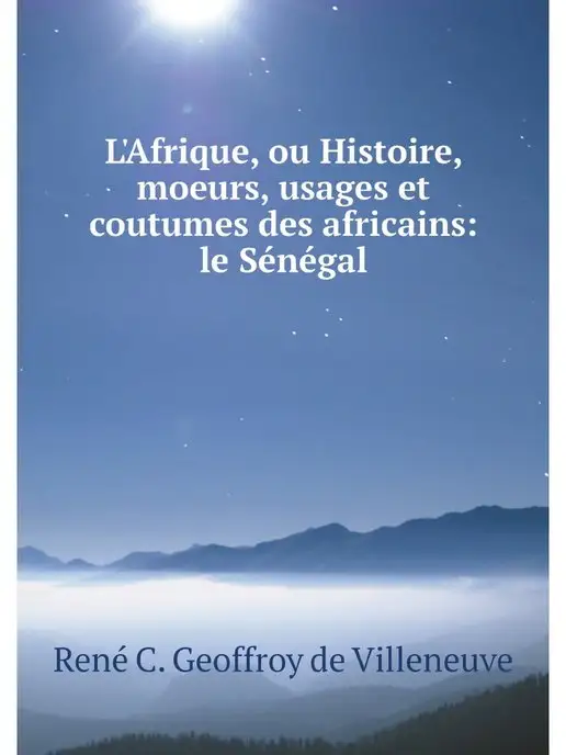 Нобель Пресс L'Afrique, ou Histoire, moeurs, usage