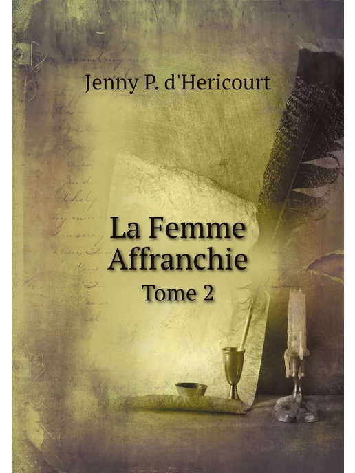 Нобель Пресс La Femme Affranchie. Tome 2