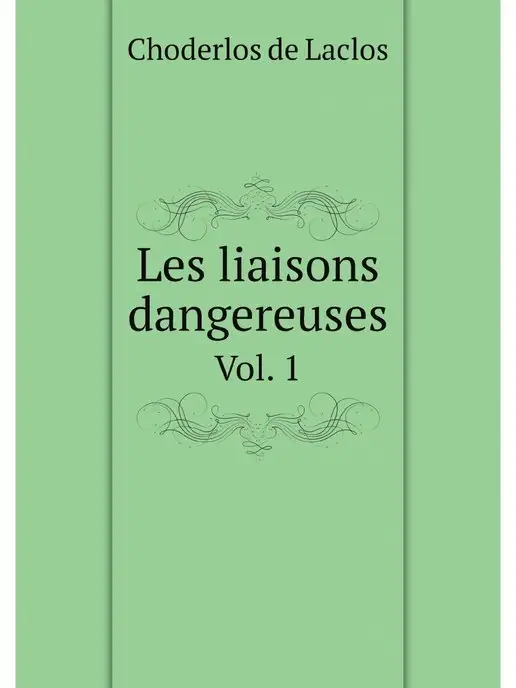 Нобель Пресс Les liaisons dangereuses, ou, Lettres