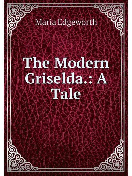 Нобель Пресс The Modern Griselda. A Tale