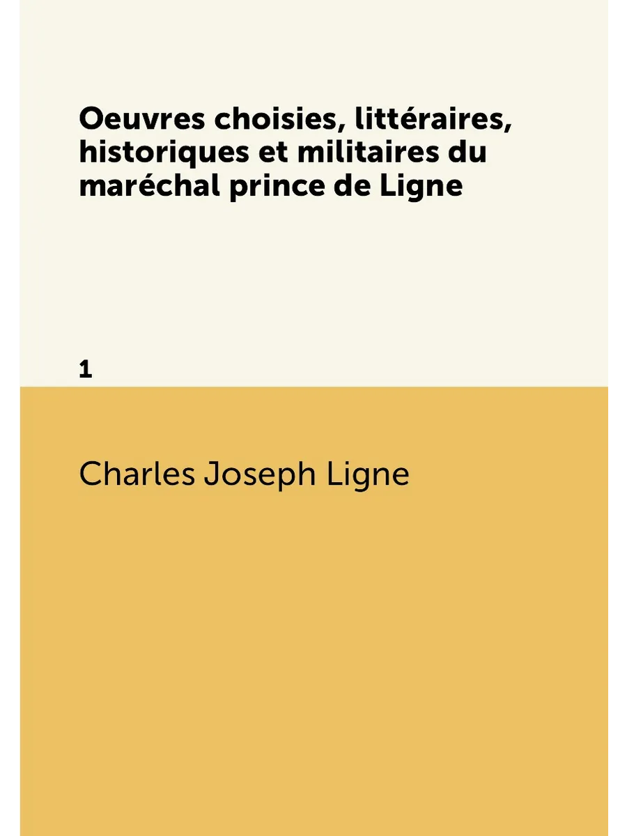 Oeuvres choisies, littéraires, historiques et milita