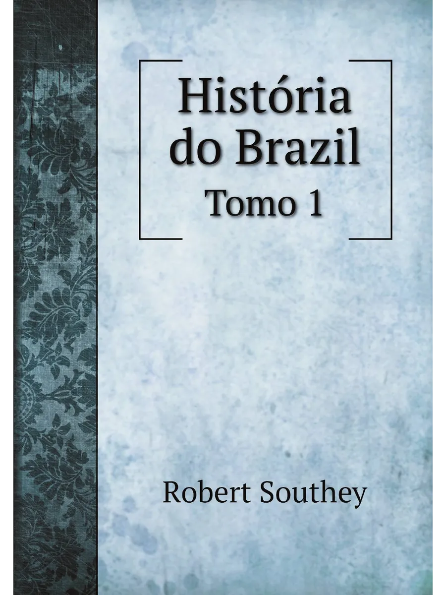 História do Brazil. Tomo 1